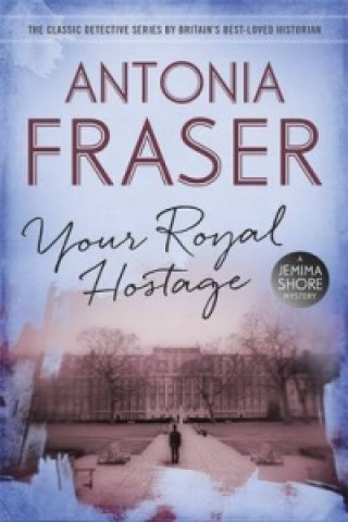 Carte Your Royal Hostage Antonia Fraser