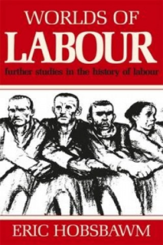 Kniha Worlds of Labour Eric Hobsbawm