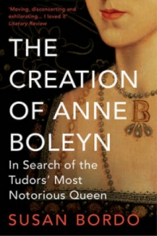 Könyv Creation of Anne Boleyn Susan Bordo