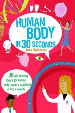 Kniha Human Body in 30 Seconds Anna Claybourne