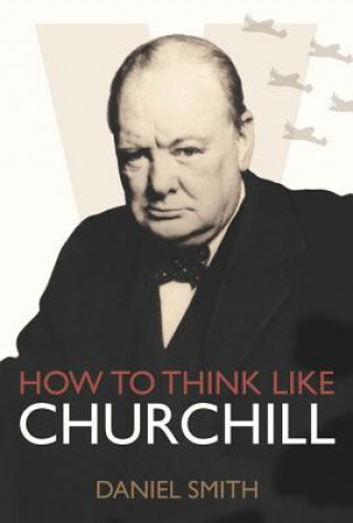 Kniha How to Think Like Churchill Daniel Smith