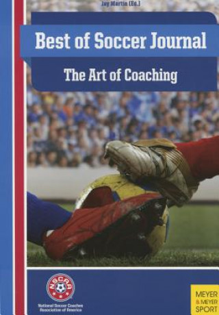 Kniha Best of Soccer Journal: The Art of Coaching Jay Martin