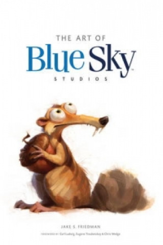 Книга Art of Blue Sky Studios Jake S. Friedman