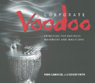 Kniha Corporate Voodoo - Principles for Business Mavericks & Magicians Rene Carayol