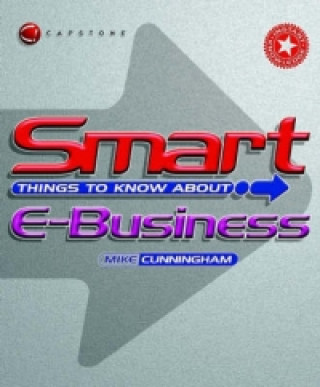 Книга Smart Things to Know About E-Business Michael J. Cunningham