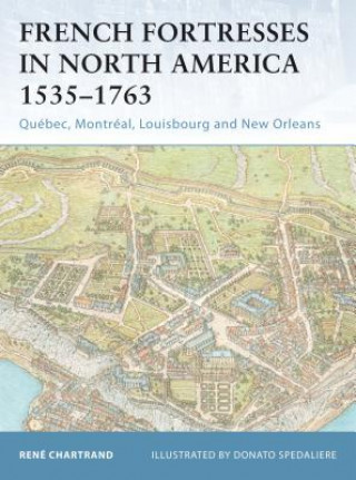 Carte French Fortresses in North America 1535-1763 René Chartrand