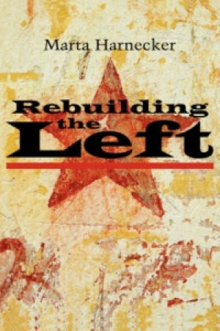 Livre Rebuilding the Left Marta Harnecker