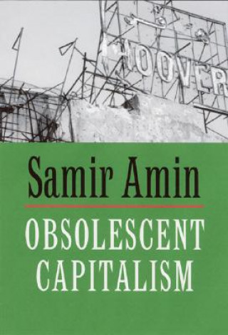 Kniha Obsolescent Capitalism Samir Amin
