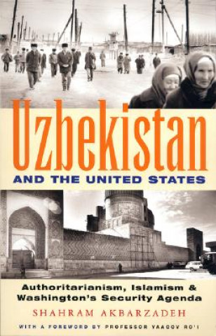 Könyv Uzbekistan and the United States Shahram Akbarzadeh