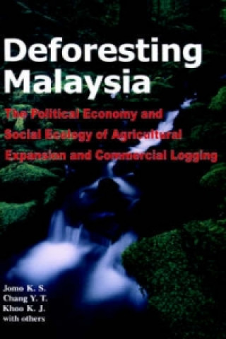 Kniha Deforesting Malaysia K. S. Jomo