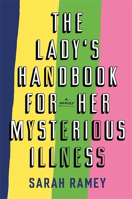 Book Lady's Handbook For Her Mysterious Illness Sarah Ramey