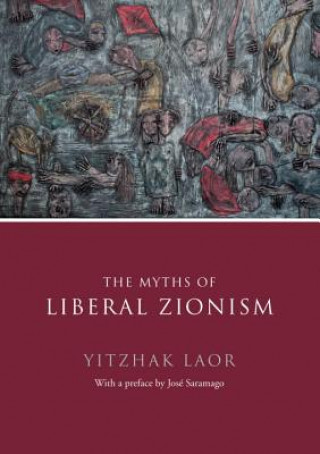 Buch Myths of Liberal Zionism Yitzchak Laor