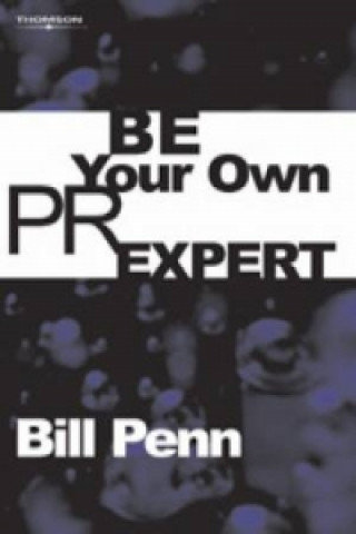 Könyv Be Your Own PR Expert Bill Penn