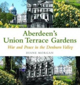 Knjiga Aberdeen's Union Terrace Gardens Diane Morgan