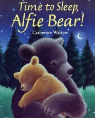 Carte Time to Sleep, Alfie Bear! Catherine Walters