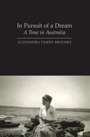 Könyv In Pursuit of a Dream Alexandra Fanny Brodsky