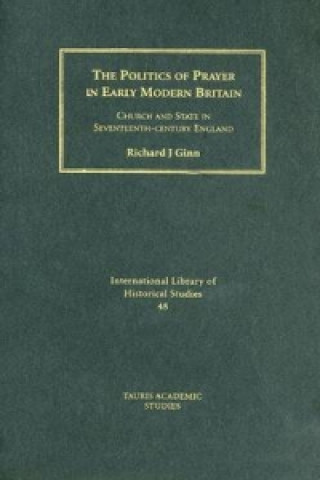 Carte Politics of Prayer in Early Modern Britain Richard J. Ginn