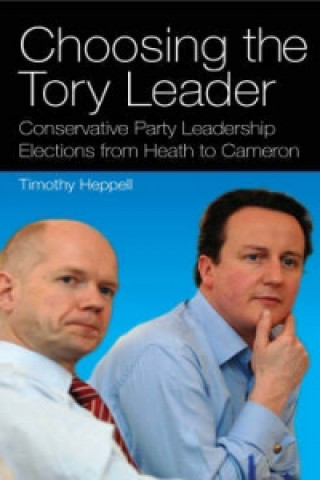 Knjiga Choosing the Tory Leader Timothy Heppell