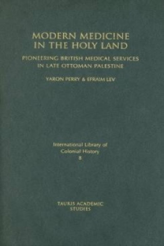 Carte Modern Medicine in the Holy Land Yaron Perry