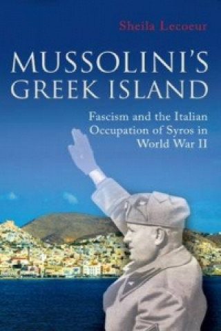 Книга Mussolini's Greek Island Sheila Lecoeur