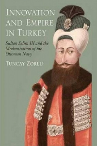 Könyv Innovation and Empire in Turkey Tuncay Zorlu