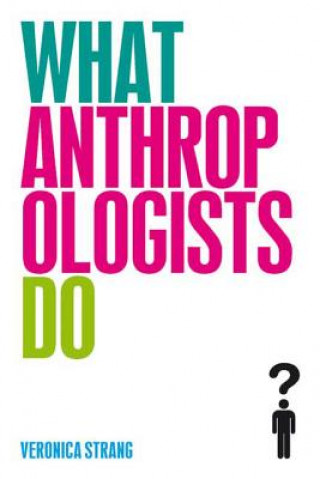 Kniha What Anthropologists Do Veronica Strang