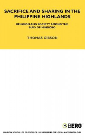 Könyv Sacrifice and Sharing in the Philippine Highlands Thomas P. Gibson