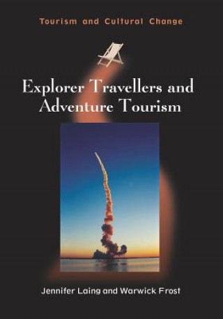 Könyv Explorer Travellers and Adventure Tourism Jennifer Laing