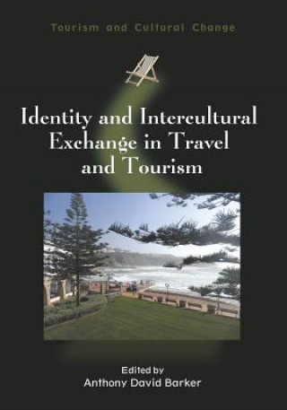 Könyv Identity and Intercultural Exchange in Travel and Tourism Anthony David Barker