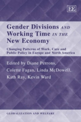 Kniha Gender Divisions and Working Time in the New Eco - Changing Patterns of Work, Care and Public Policy in Europe and North America 