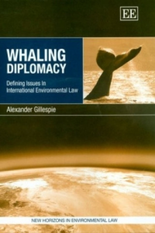 Книга Whaling Diplomacy - Defining Issues in International Environmental Law Alexander Gillespie