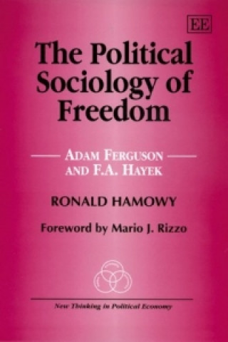 Carte Political Sociology of Freedom - Adam Ferguson and F.A. Hayek Ronald Hamowy
