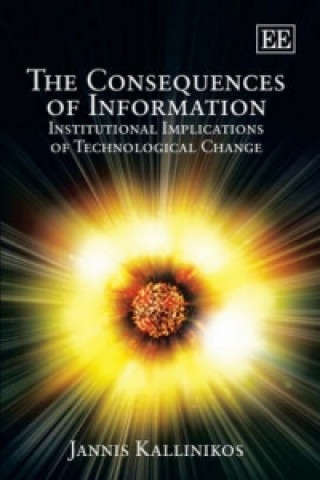 Kniha Consequences of Information - Institutional Implications of Technological Change Jannis Kallinikos