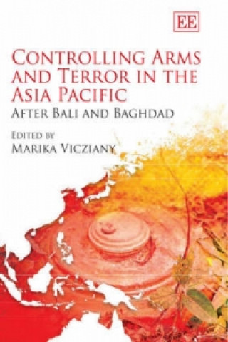 Knjiga Controlling Arms and Terror in the Asia Pacific - After Bali and Baghdad Marika Viciziany