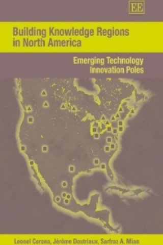Kniha Building Knowledge Regions in North America - Emerging Technology Innovation Poles Leonel Corona
