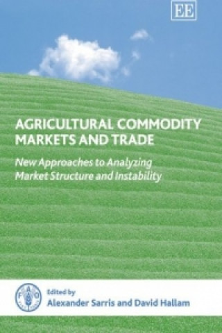 Könyv Agricultural Commodity Markets and Trade - New Approaches to Analyzing Market Structure and Instability 