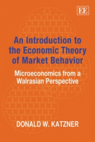 Livre Introduction to the Economic Theory of Market - Microeconomics from a Walrasian Perspective Donald W. Katzner