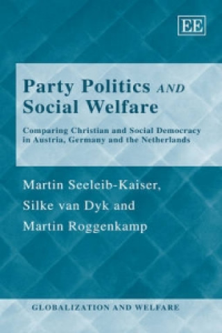 Kniha Party Politics and Social Welfare - Comparing Christian and Social Democracy in Austria, Germany and the Netherlands Martin Seeleib-Kaiser