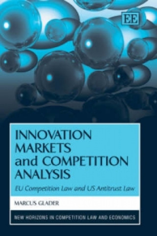 Kniha Innovation Markets and Competition Analysis - EU Competition Law and US Antitrust Law Marcus Glader