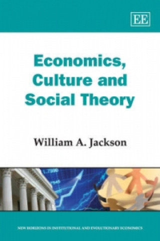 Książka Economics, Culture and Social Theory William A. Jackson