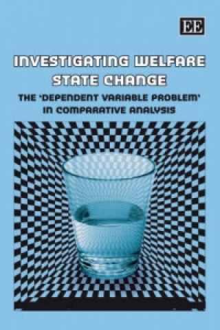 Carte Investigating Welfare State Change - The 'Dependent Variable Problem' in Comparative Analysis 