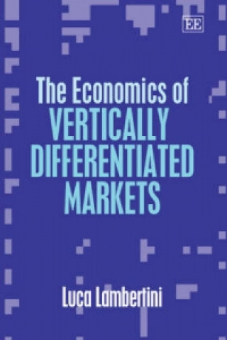 Kniha Economics of Vertically Differentiated Markets Luca Lambertini
