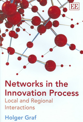 Kniha Networks in the Innovation Process - Local and Regional Interactions Holger Graf