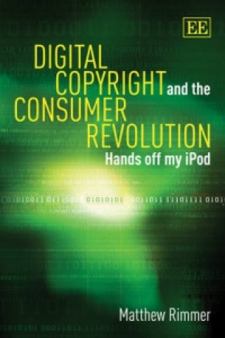 Kniha Digital Copyright and the Consumer Revolution Matthew Rimmer