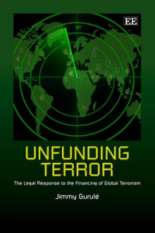 Carte Unfunding Terror - The Legal Response to the Financing of Global Terrorism Jimmy Gurule