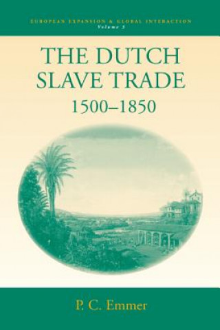 Kniha Dutch Slave Trade, 1500-1850 Pieter C. Emmer