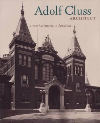 Книга Adolf Cluss, Architect Llen Lessoff