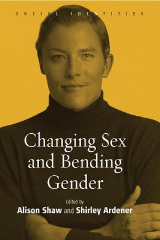 Kniha Changing Sex and Bending Gender Alison Shaw