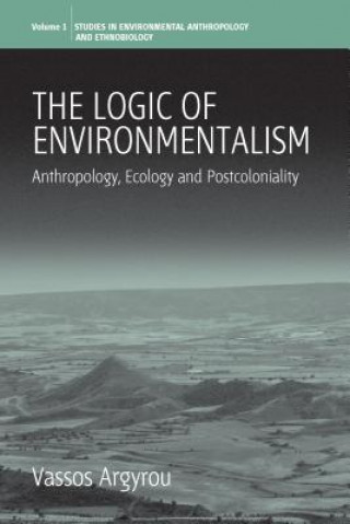 Książka Logic of Environmentalism Vassos Argyrou