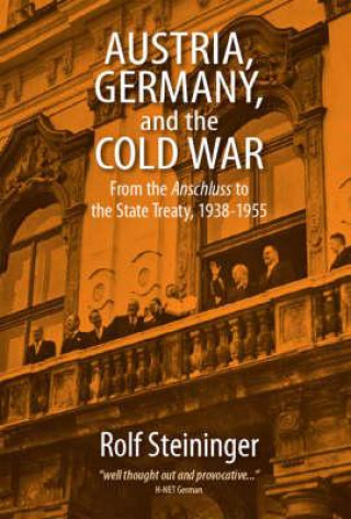 Kniha Austria, Germany, and the Cold War Rolf Steininger